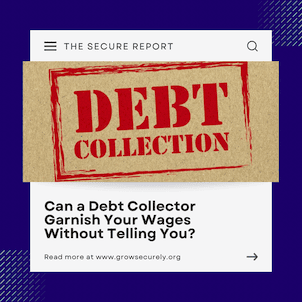 Can a Debt Collector Garnish Your Wages Without Telling You?